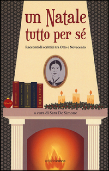 Un Natale tutto per sè. Racconti di scrittrici tra Otto e Novecento