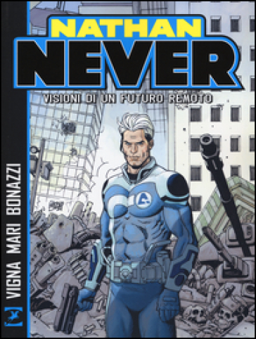 Nathan Never. Visioni di un futuro remoto - Bepi Vigna - Nicola Mari - Germano Bonazzi