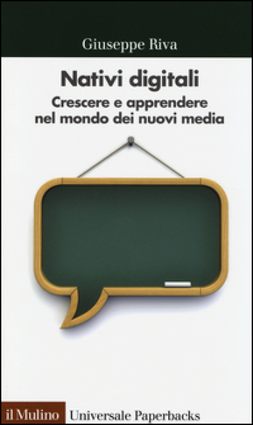 Nativi digitali. Crescere e apprendere nel mondo dei nuovi media - Giuseppe Riva