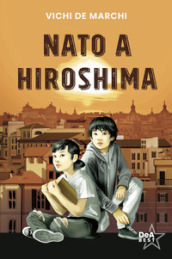 Nato a Hiroshima. Nuova ediz.