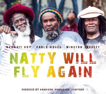 Natty will fly again - ASHANTI ROY - PABLO MOSES
