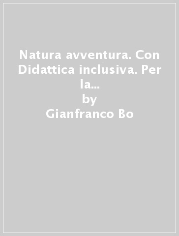 Natura avventura. Con Didattica inclusiva. Per la Scuola media. Con e-book. Con espansione online. Vol. 1 - Gianfranco Bo - Dequino