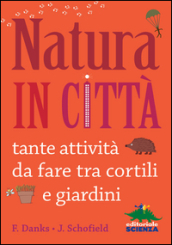 Natura in città. Tante attività da fare tra cortili e giardini