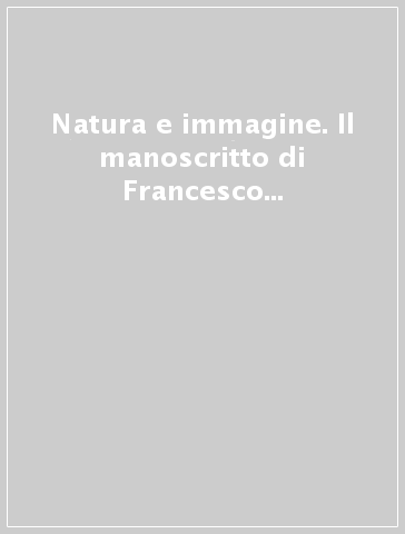 Natura e immagine. Il manoscritto di Francesco Redi sugli insetti delle galle