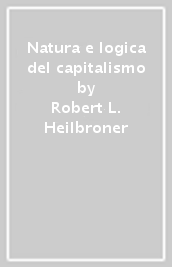 Natura e logica del capitalismo