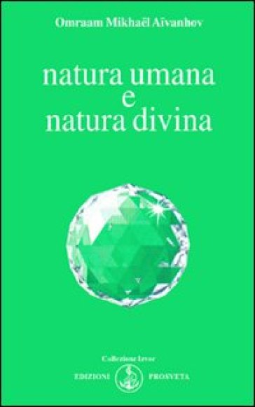 Natura umana e natura divina - Omraam Mikhael Aivanhov