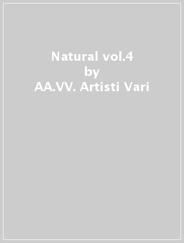 Natural vol.4 - AA.VV. Artisti Vari