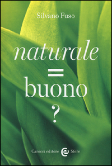 Naturale = buono? - Silvano Fuso