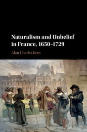 Naturalism and Unbelief in France, 16501729