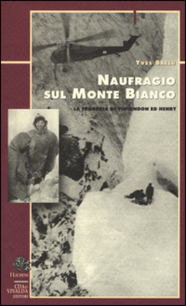 Naufragio sul Monte Bianco. La tragedia di Vincendon ed Henry - Yves Ballu