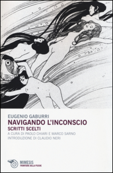 Navigando l'inconscio. Scritti scelti - Eugenio Gaburri