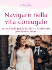 Navigare nella vita coniugale: un manuale per identificare e risolvere problemi comuni