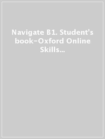 Navigate B1. Student's book-Oxford Online Skills Program. Per le Scuole superiori. Con DVD-ROM. Con espansione online