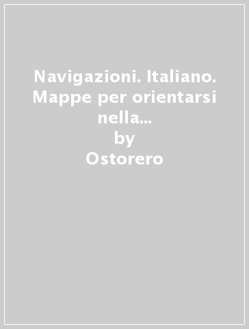 Navigazioni. Italiano. Mappe per orientarsi nella scuola che cambia. Con espansione online. Per la 3ª classe elementare. Con CD-ROM - Ostorero