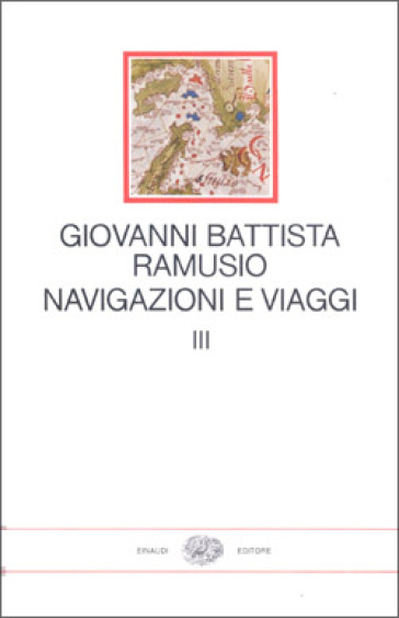 Navigazioni e viaggi. 3. - G. Battista Ramusio