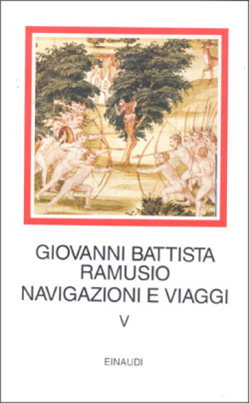 Navigazioni e viaggi. 5. - G. Battista Ramusio