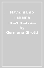 Navighiamo insieme matematica. Per la Scuola elementare. Con e-book. Con espansione online. Vol. 2