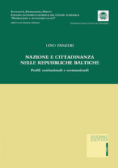 Nazione e cittadinanza nelle repubbliche baltiche. Profili costituzionali e sovranazionali