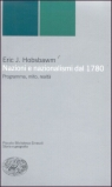 Nazioni e nazionalismi. Programma, mito, realtà - Eric John Hobsbawm