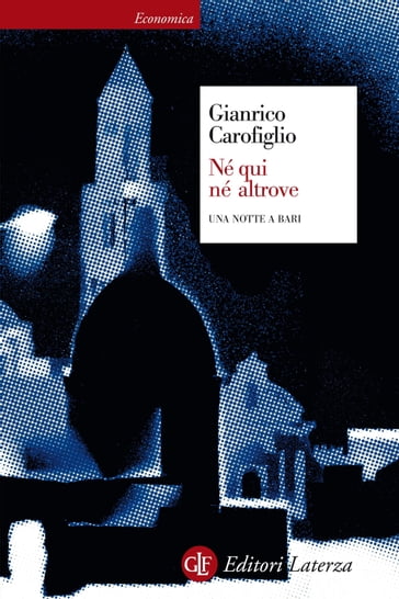 Né qui né altrove - Gianrico Carofiglio