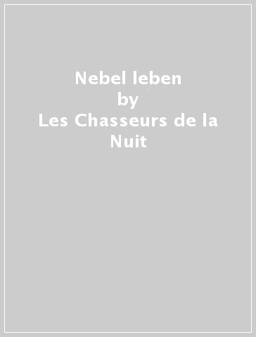 Nebel leben - Les Chasseurs de la Nuit