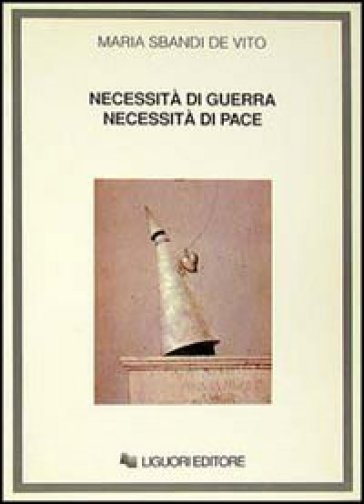 Necessità di guerra, necessità di pace - Maria Sbandi De Vito