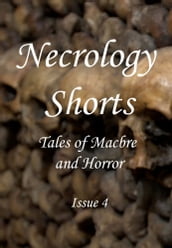 Necrology Shorts Anthology: Issue 4 - Tales of Macabre and Horror