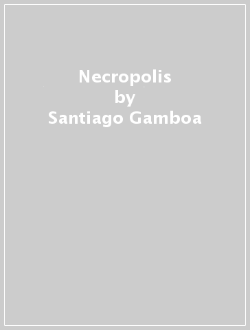 Necropolis - Santiago Gamboa