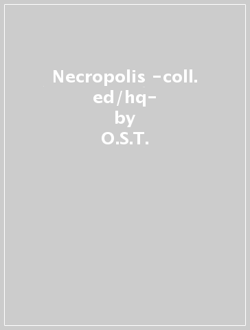 Necropolis -coll. ed/hq- - O.S.T.