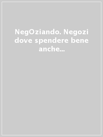 NegOziando. Negozi dove spendere bene anche solo del tempo. Roma 2015