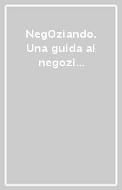 NegOziando. Una guida ai negozi più piacevoli della capitale. Roma 2016