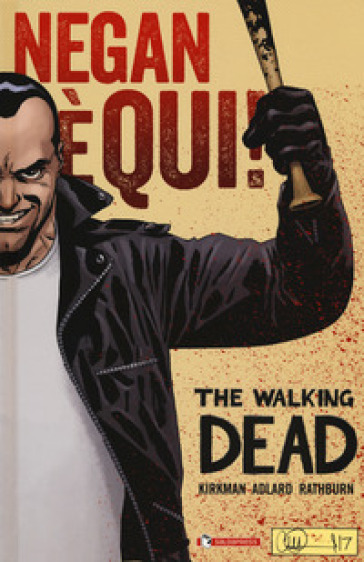 Negan è qui! The walking dead - Robert Kirkman - Charlie Adlard - Cliff Rathburn