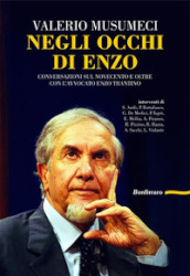 Negli occhi di Enzo. Conversazione sul Novecento e oltre con l avvocato Enzo Trantino