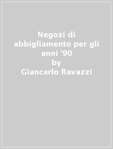 Negozi di abbigliamento per gli anni '90 - Giancarlo Ravazzi
