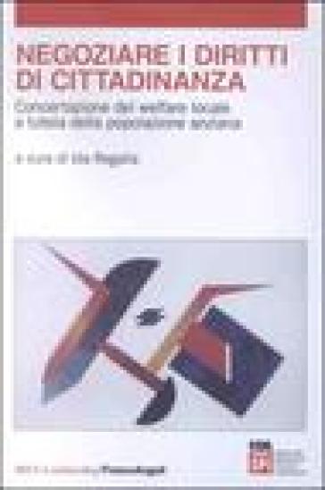 Negoziare i diritti di cittadinanza. Concertazione del welfare locale a tutela della popolazione anziana