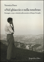 «Nel ghiaccio e nella tenebra». Paesaggio, corpo e identità nella narrativa di Beppe Fenoglio