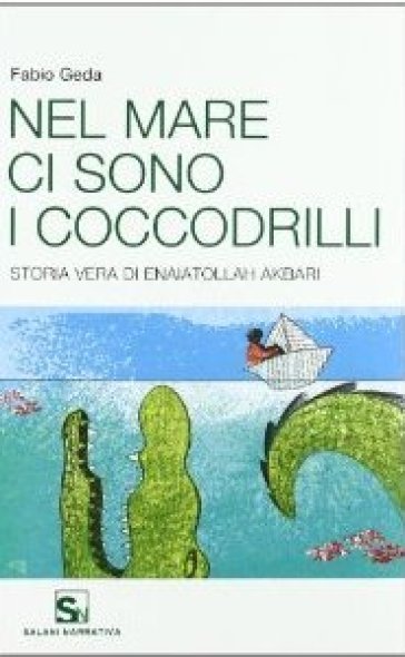 Nel mare ci sono i coccodrilli - Fabio Geda