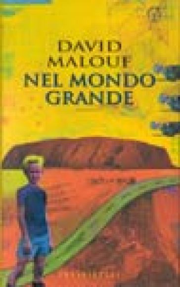 Nel mondo grande - David Malouf