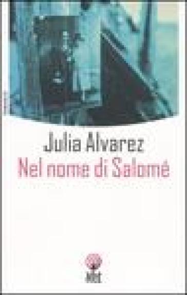 Nel nome di Salomé - Julia Alvarez