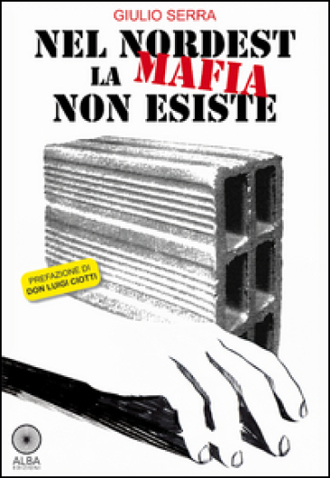 Nel nordest la mafia non esiste - Giulio Serra