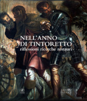 Nell anno del Tintoretto. Riflessioni, ricerche, restauri. Atti delle Giornate di studio (Venezia, 8-10 novembre 2018)