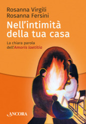 Nell intimità della tua casa. La chiara parola dell Amoris laetitia