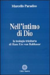 Nell intimo di Dio. La teologia trinitaria di Hans Urs von Balthasar