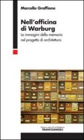 Nell officina di Warburg. Le immagini della memoria nel progetto di architettura