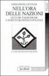 Nell ora delle nazioni. Letture talmudiche e scritti filosofico-politici