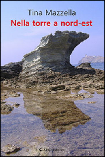 Nella torre a nord-est - Tina Mazzella