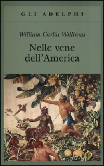 Nelle vene dell'America - William Carlos Williams