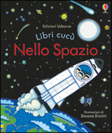 Nello spazio. Ediz. illustrata - Anna Milbourne - Simona Dimitri