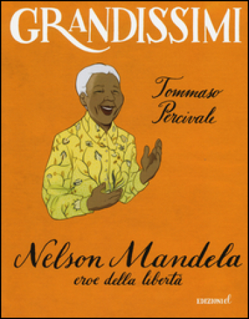 Nelson Mandela, eroe della libertà. Ediz. a colori - Tommaso Percivale