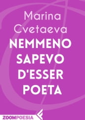 Nemmeno sapevo d esser poeta